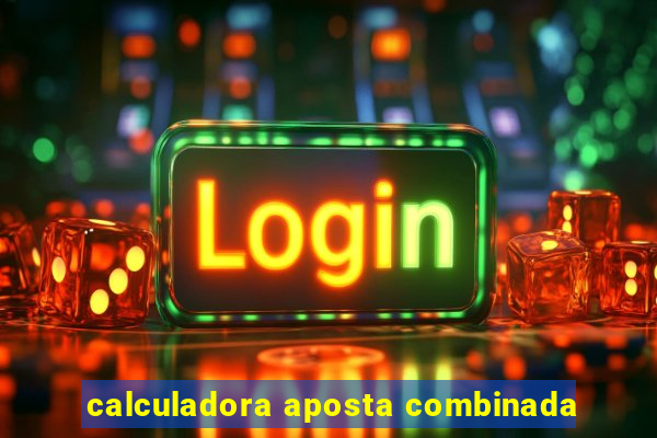 calculadora aposta combinada